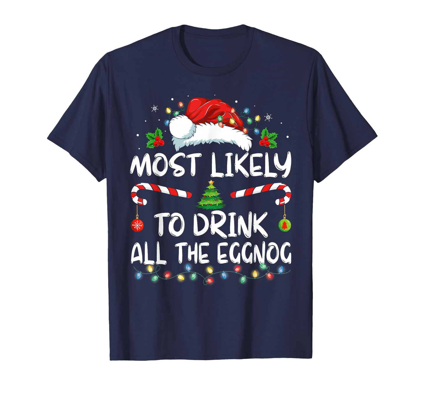 Most Likely To Drink All The Eggnog Christmas Eggnog Family T-Shirt