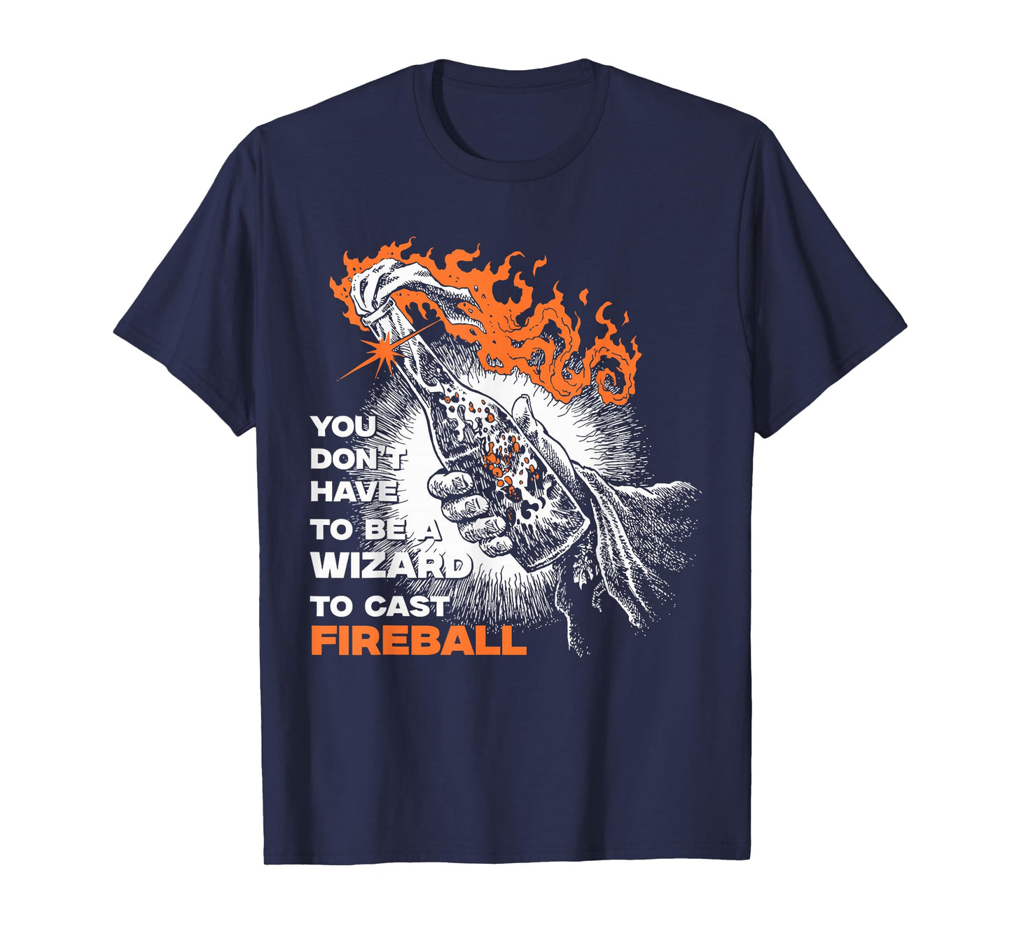 You Don't Need To Be A Wizard To Cast A Fireball T-Shirt