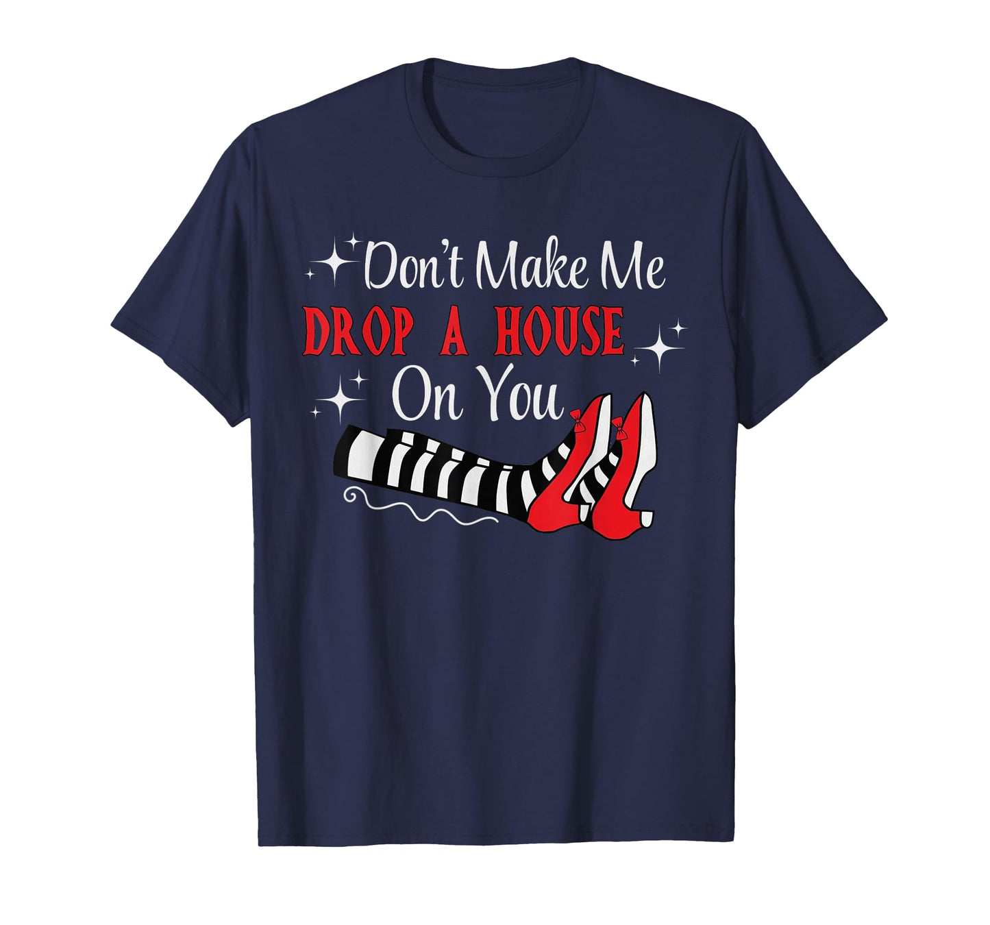 Don't Make Me Drop A House On You Halloween Wick Witch T-Shirt