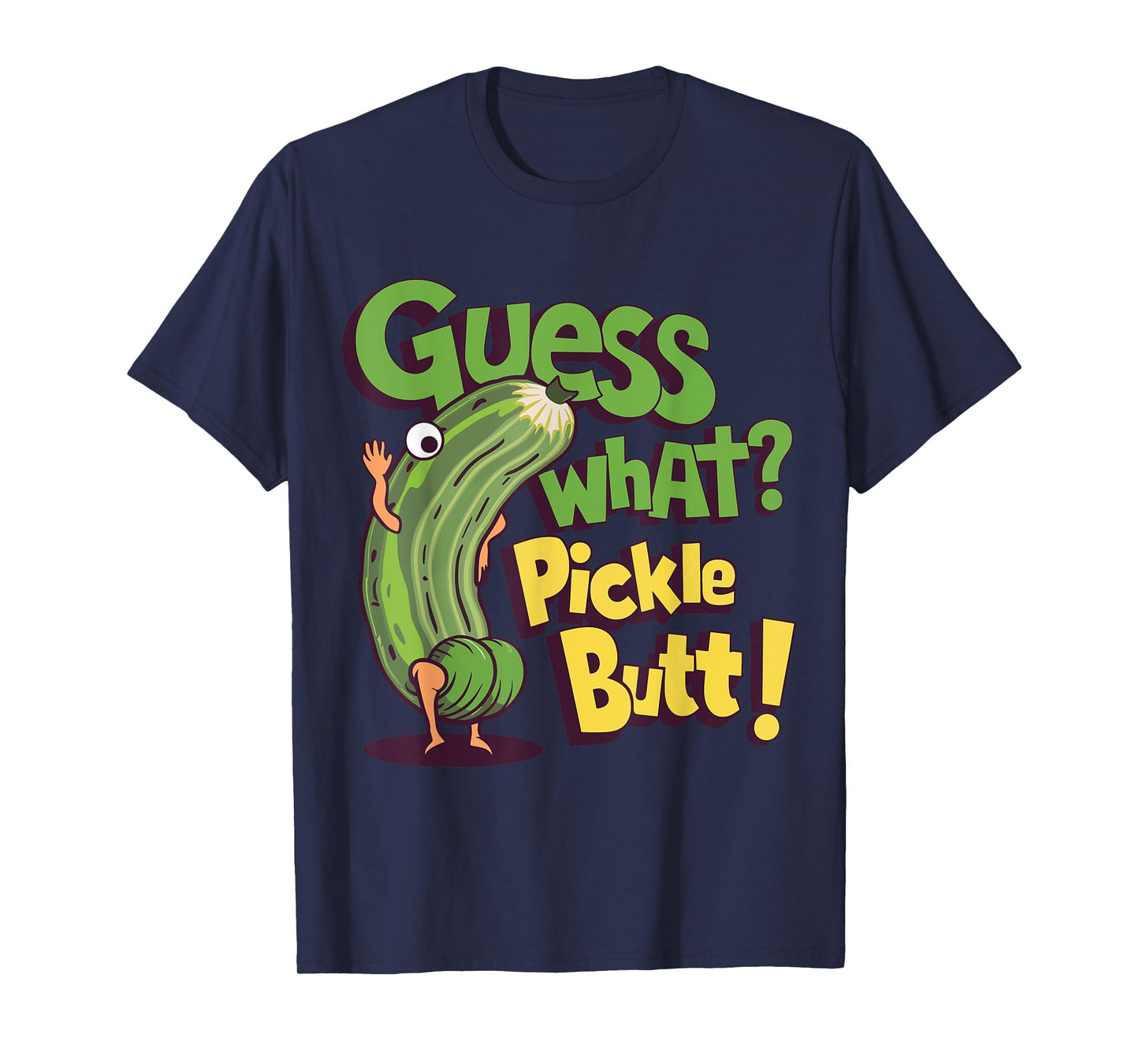 Guess What? Pickle Butt! Funny Cucumber Meme Pickle Joke T-Shirt