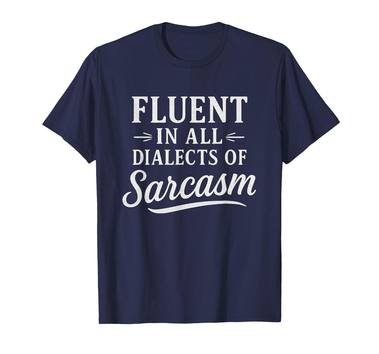 Funny Sayings Fluent in All Dialects of Sarcasm Novelty T-Shirt