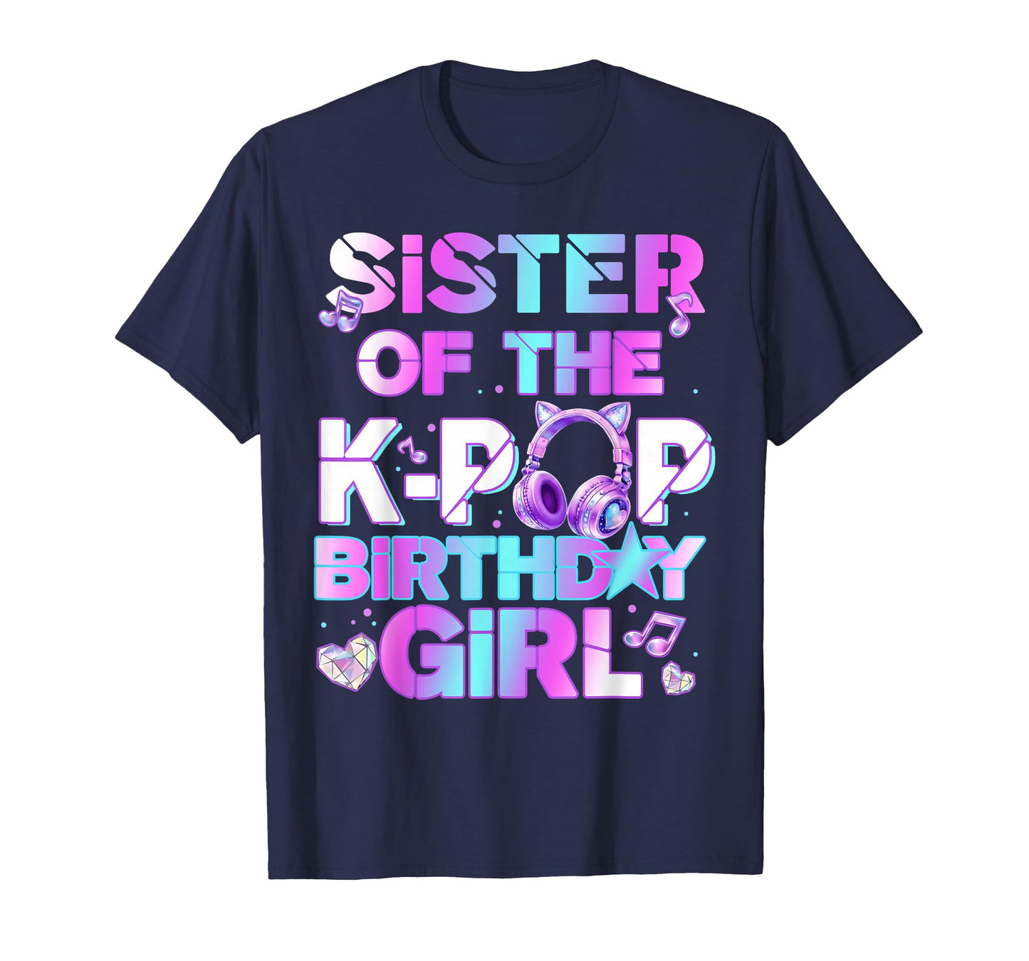 Sister of The K-PoP Birthday Girls Korean Music Lovers T-Shirt