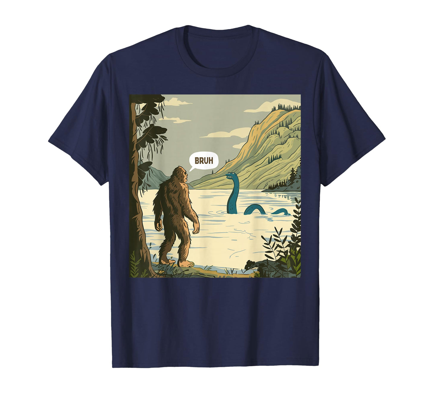 Funny Bruh Bigfoot Sasquatch Loch Ness Monster Nessie T-Shirt