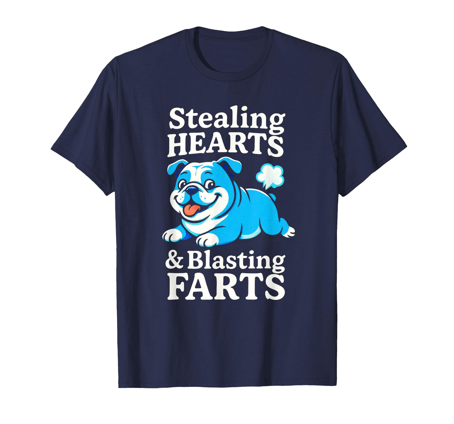 Stealing Hearts & Blasting Farts - Funny Bulldog Lover T-Shirt