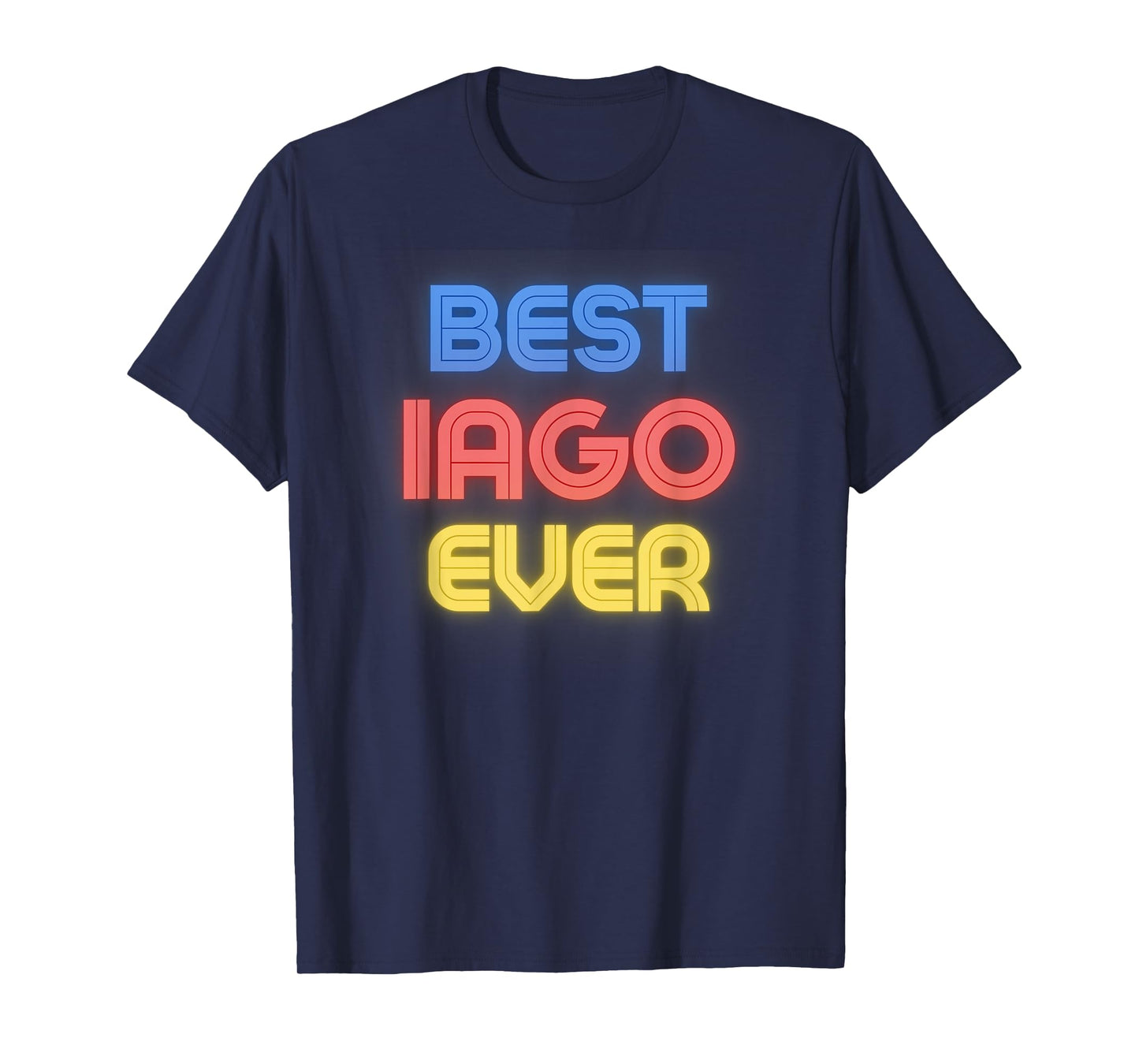 Best Iago Ever - Funny Iago Name Iago T-Shirt