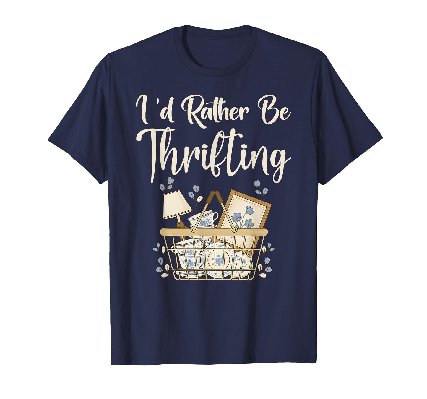 I'd Rather Be Thrifting Funny Vintage Thrift T-Shirt