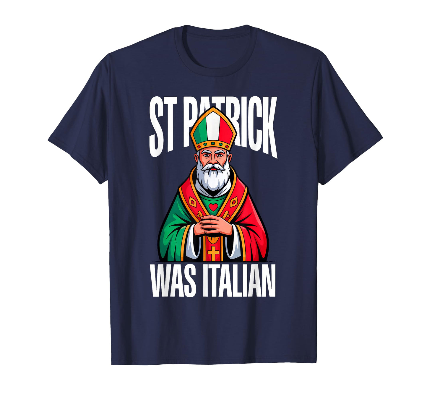 St Patrick was Italian T-Shirt
