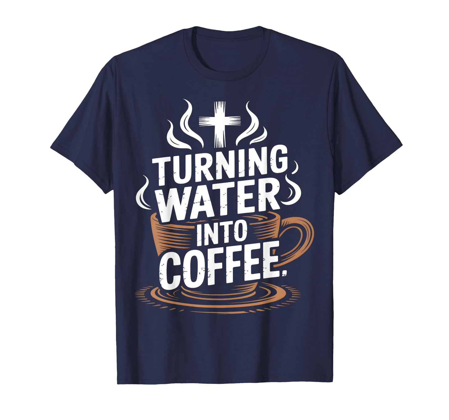 Turning Water Into Coffee Christian Humor T-Shirt