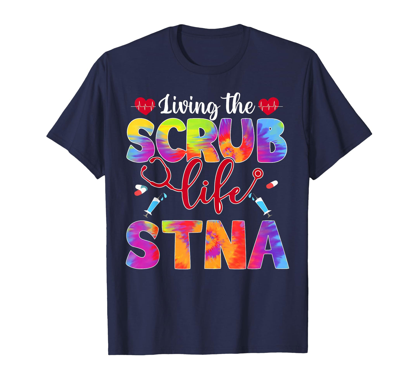 Living The Scrub Life Tie Dye Hippie STNA T-Shirt
