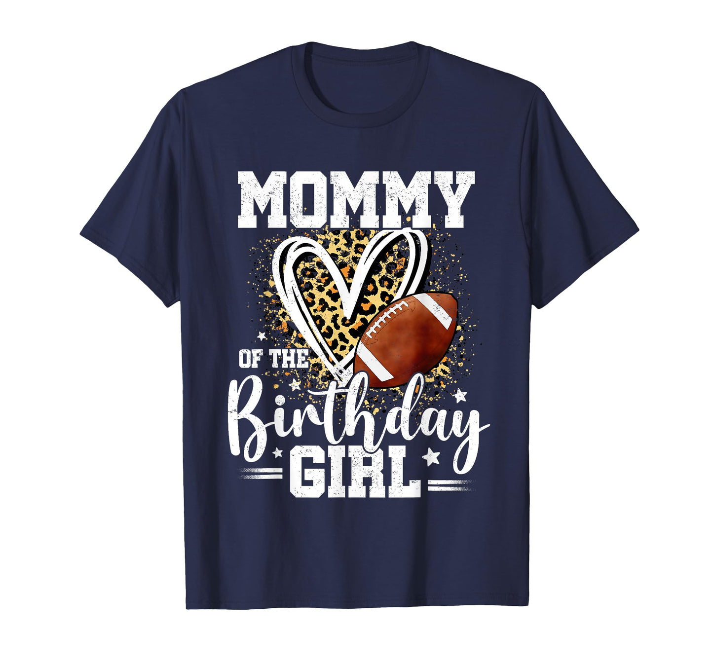 Mommy of The Birthday Girl Football Mom Leopard Heart T-Shirt