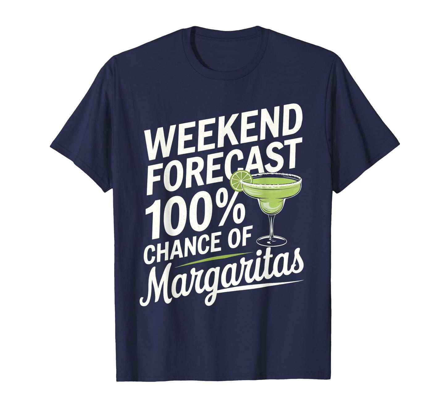 Weekend Forecast 100% Chance Of Margaritas Funny Marg Lover T-Shirt