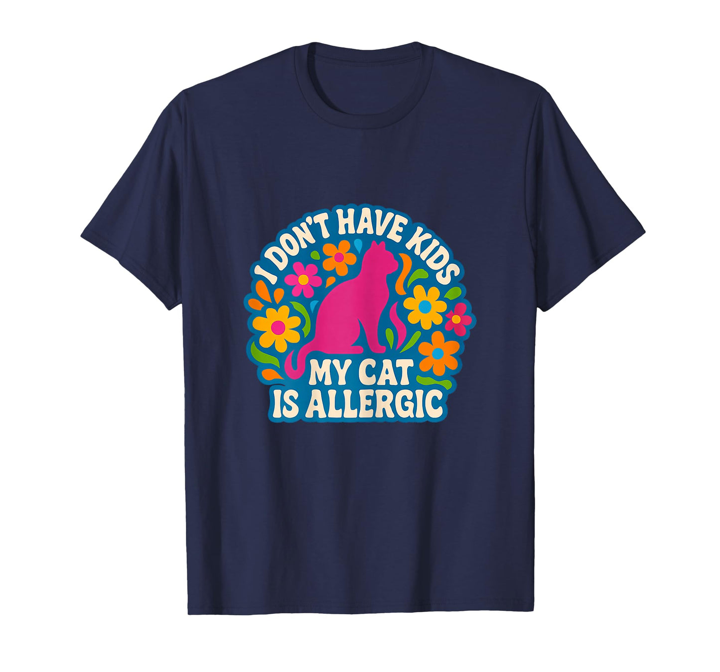 Womens I Don't Have Kids My Cat is Allergic Sarcastic Funny T-Shirt