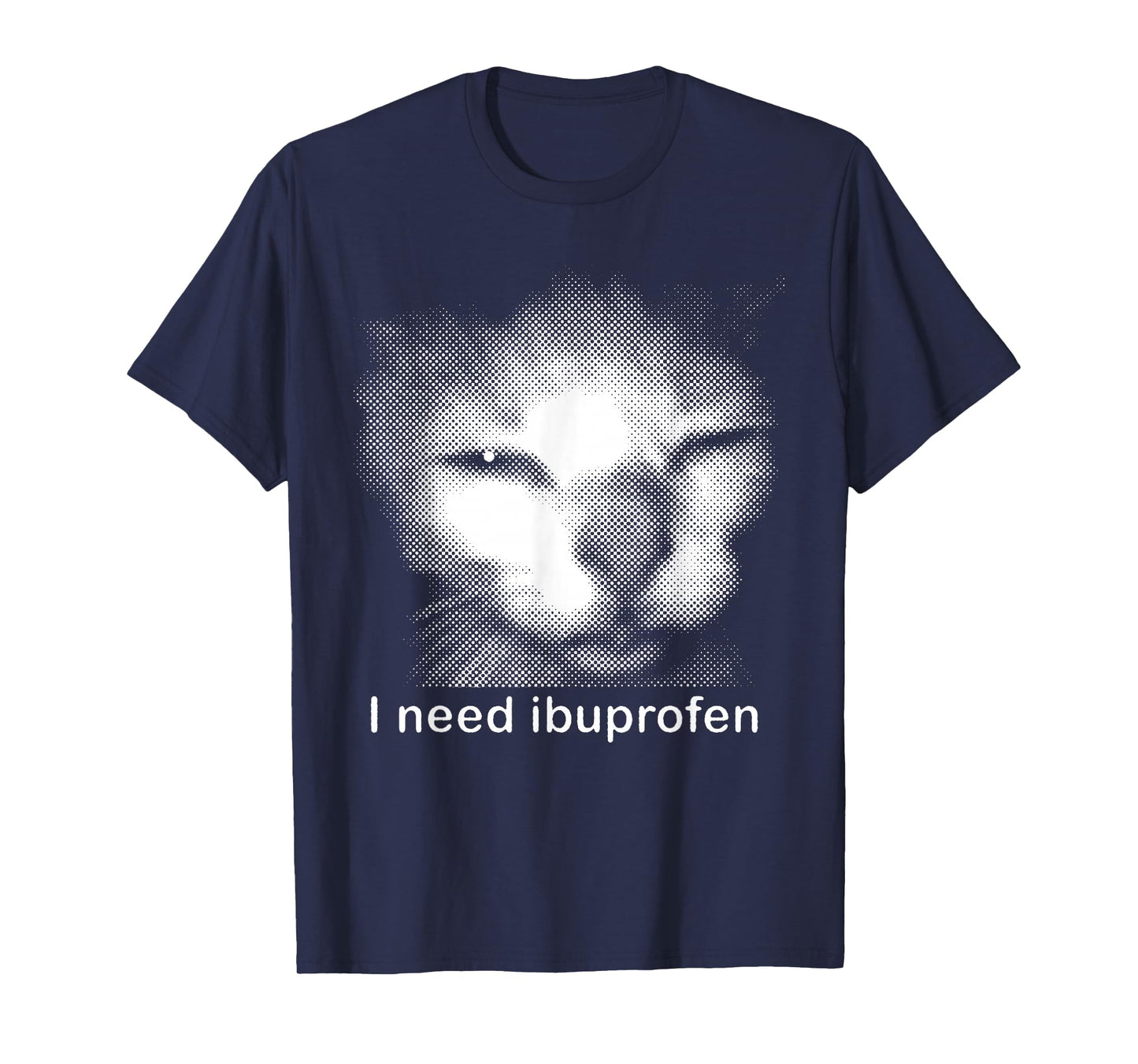 I Need Ibuprofen Cat Meme Funny Silly Cat Ironic Weird T-Shirt