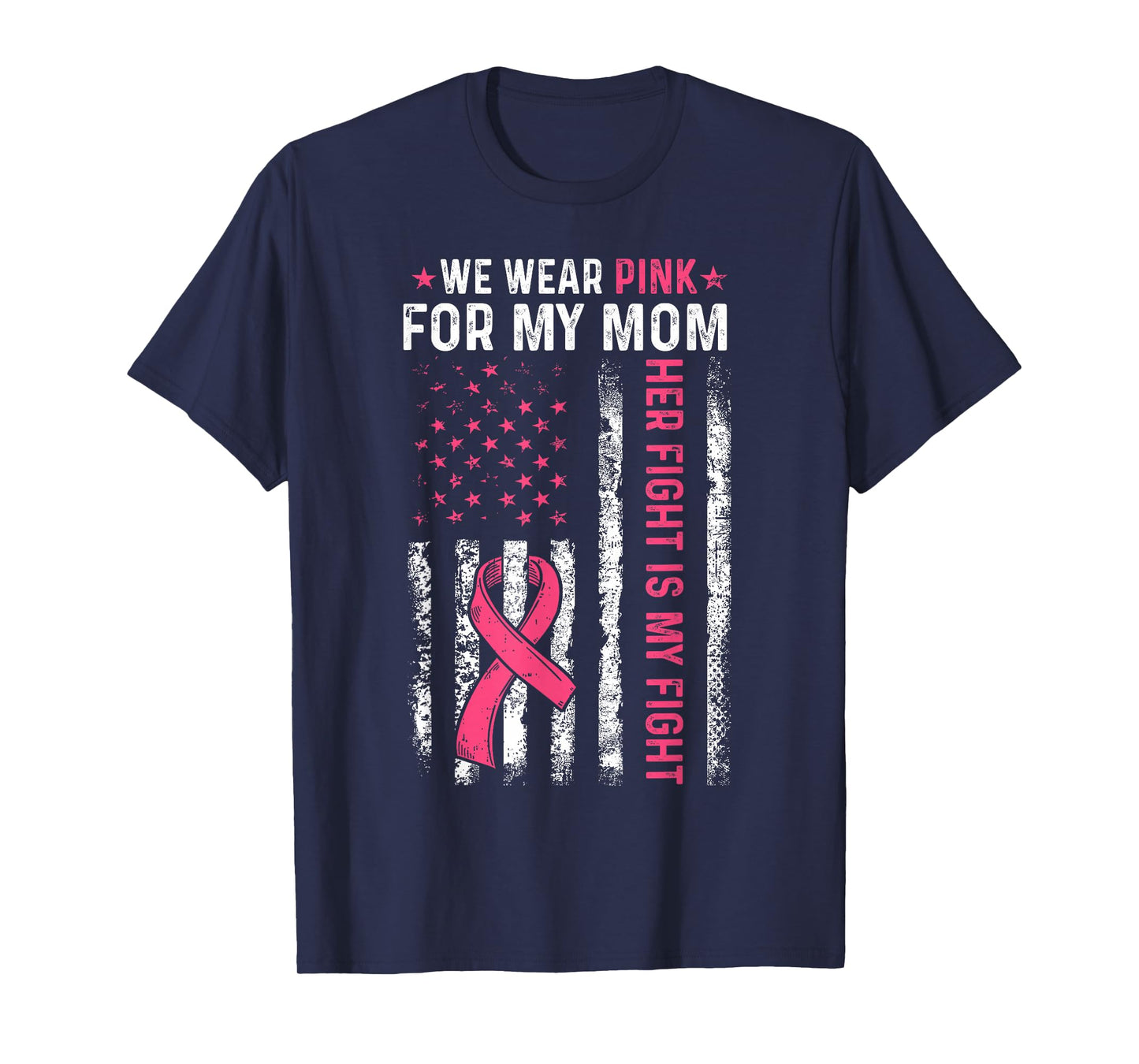 I Wear Pink For My Mom Breast Cancer Awareness American Flag T-Shirt