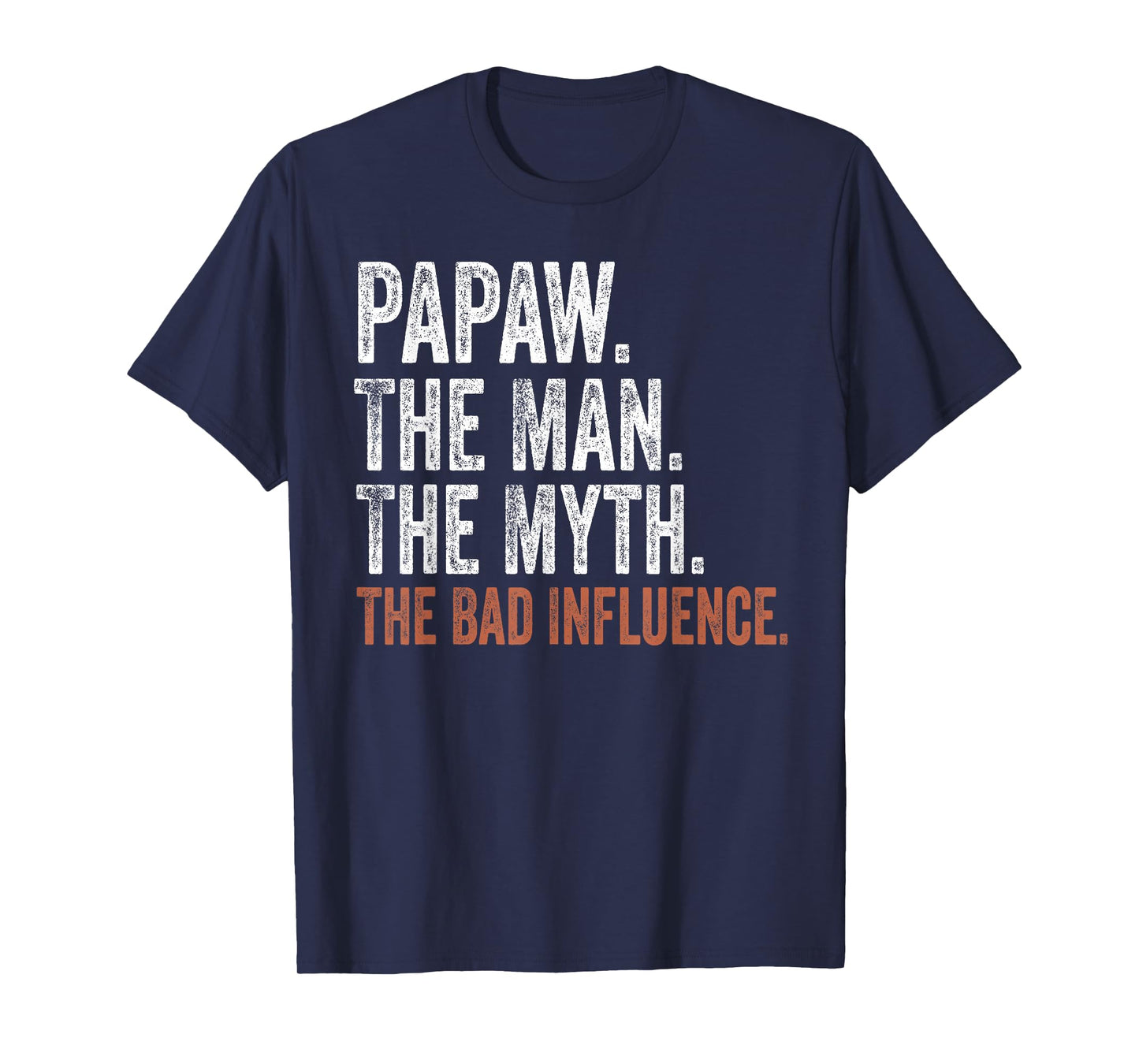 Papaw The Man The Myth The Bad Influence Father's Day Papaw T-Shirt