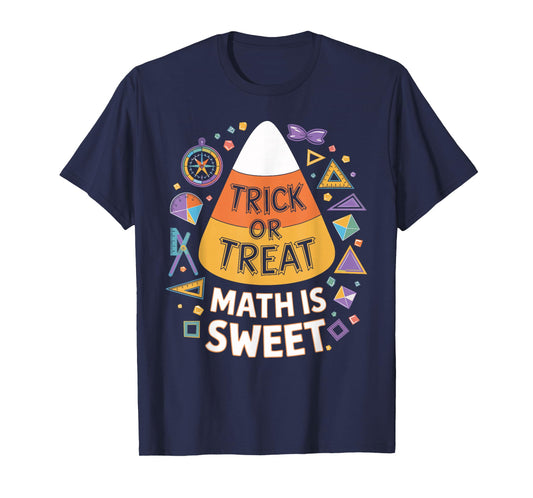 Trick Or Treat Math Is Sweet Fun Halloween Math T-Shirt