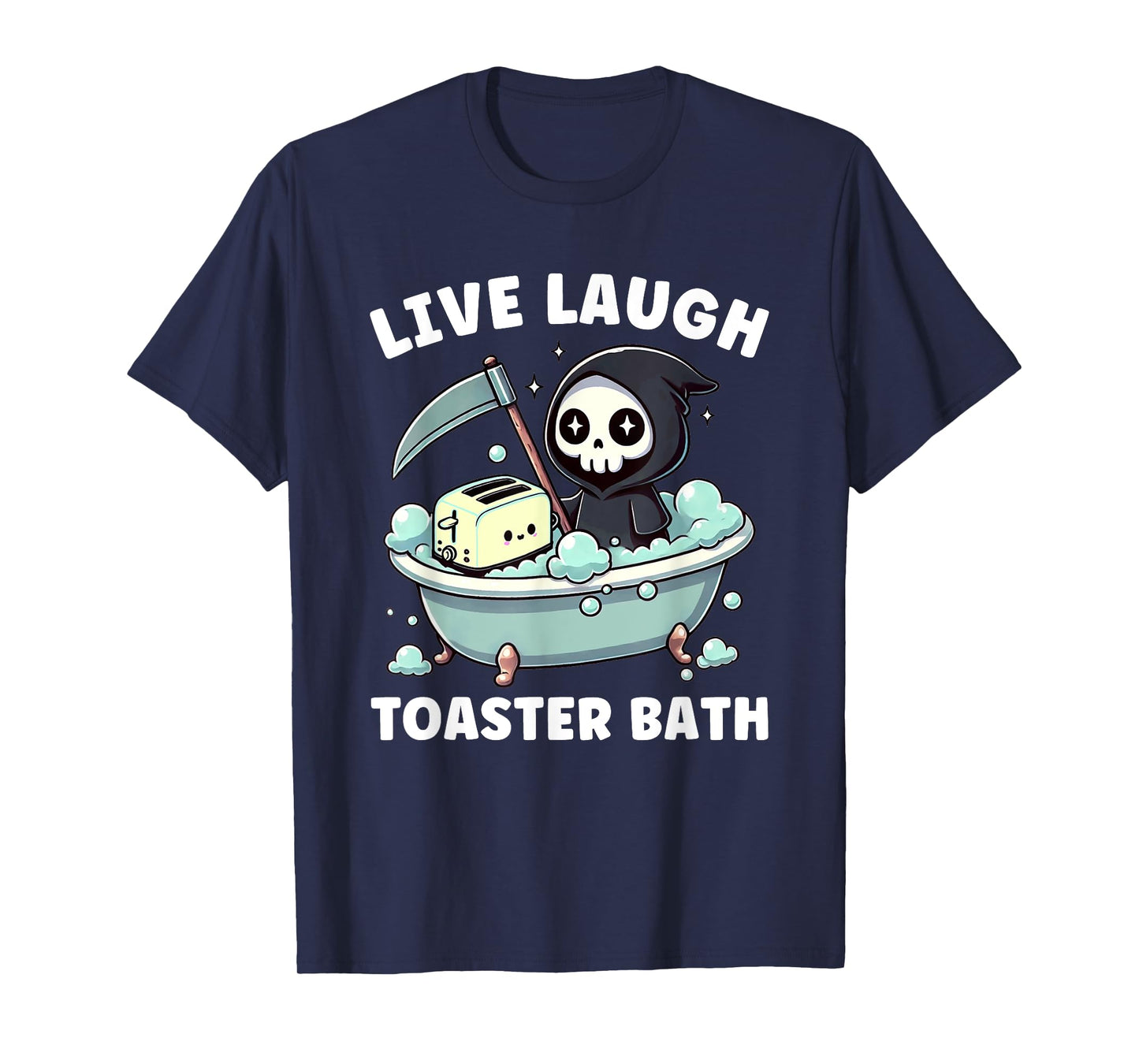 Funny Live Laugh Toaster Bath Meme Grim Reaper T-Shirt