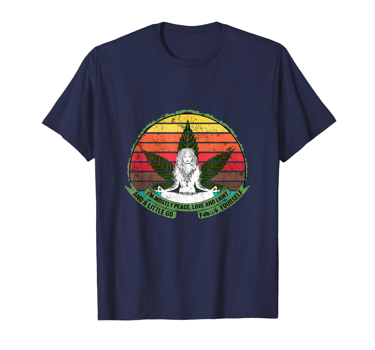 Peace, Love, Light and a Little Go Fuck Yourself Weed Lover T-Shirt