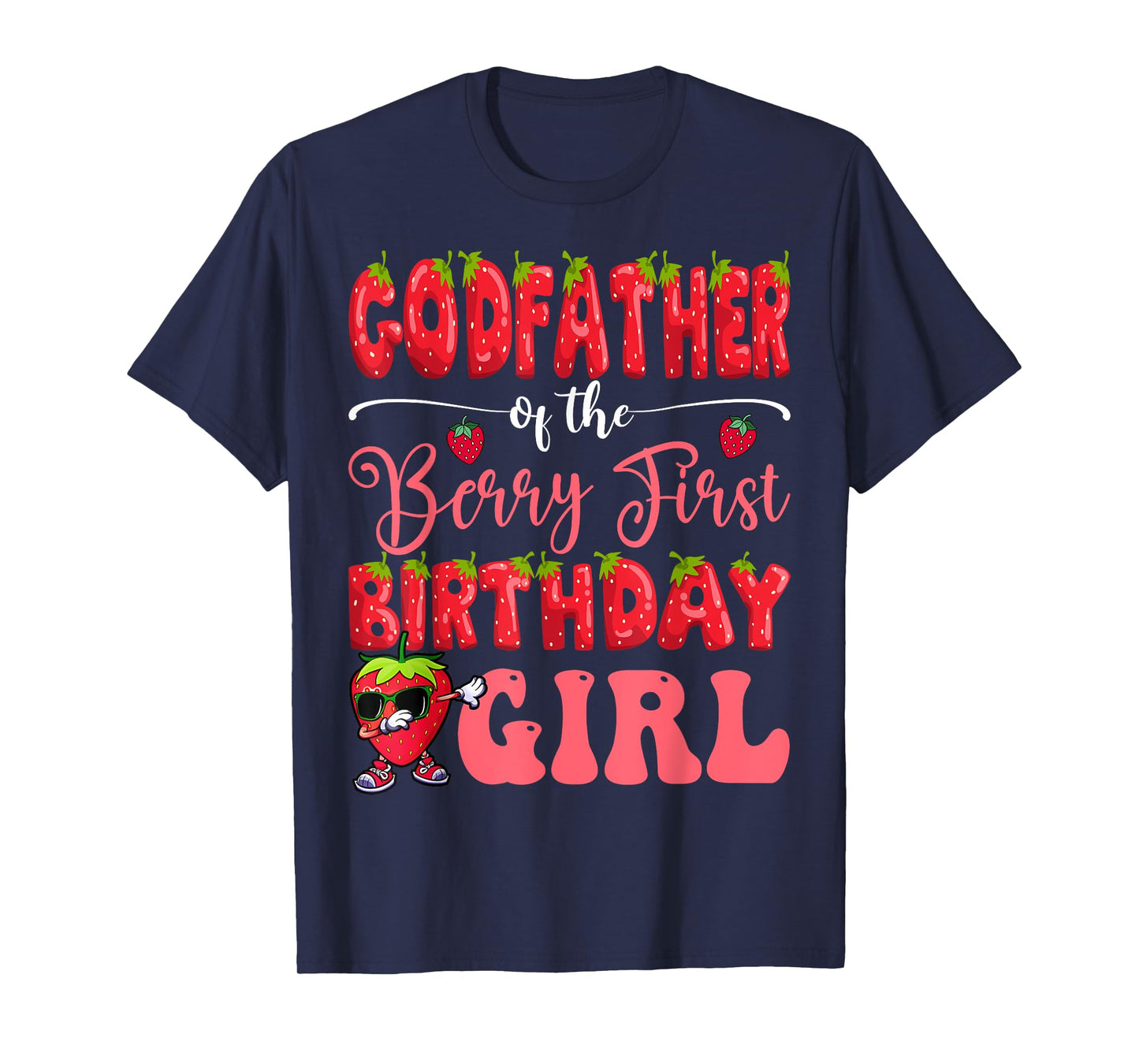 GodFather Of Berry First Birthday Girl Strawberry Sweet One T-Shirt