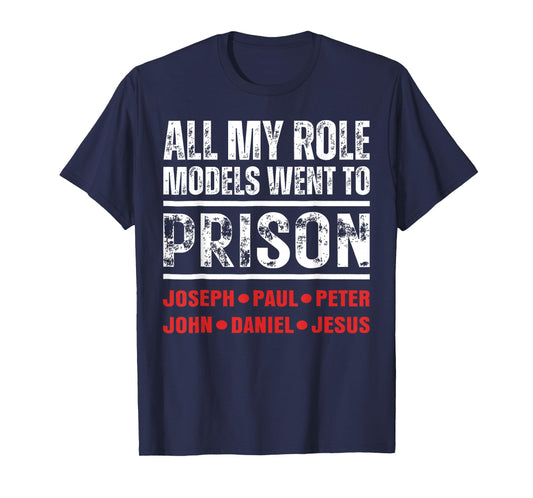 Funny All My Role Models Went to Prison T-Shirt