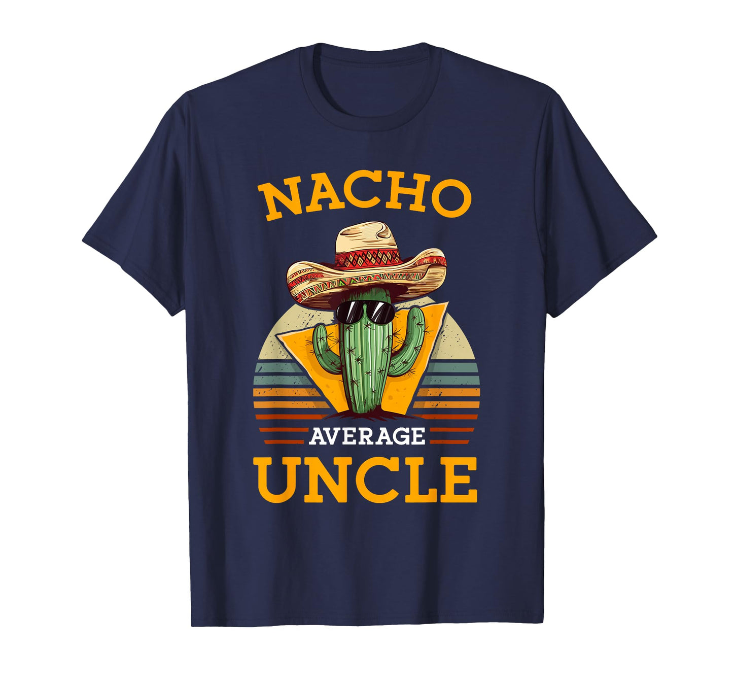 Nacho Average Uncle Funny Mexican Joke Vintage Cinco De Mayo T-Shirt