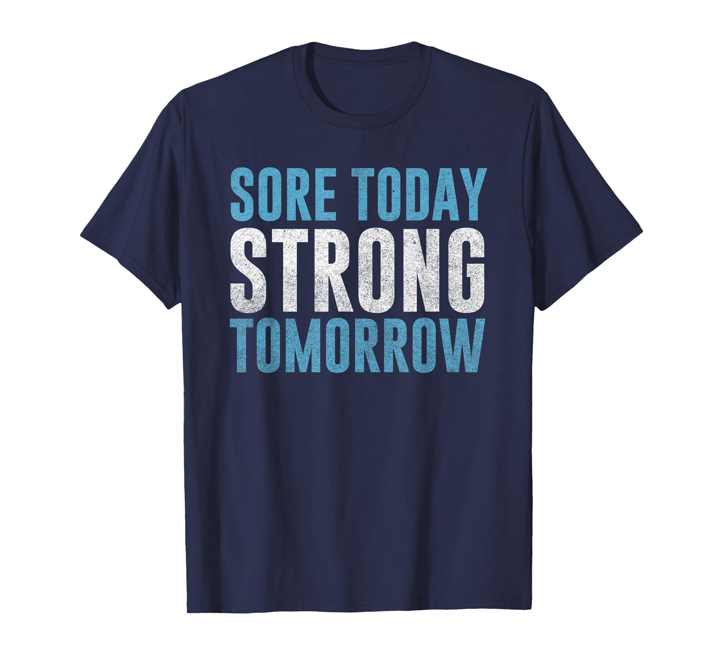 Sore Today Strong Tomorrow T-Shirt | Men & Women Fitness T-Shirt