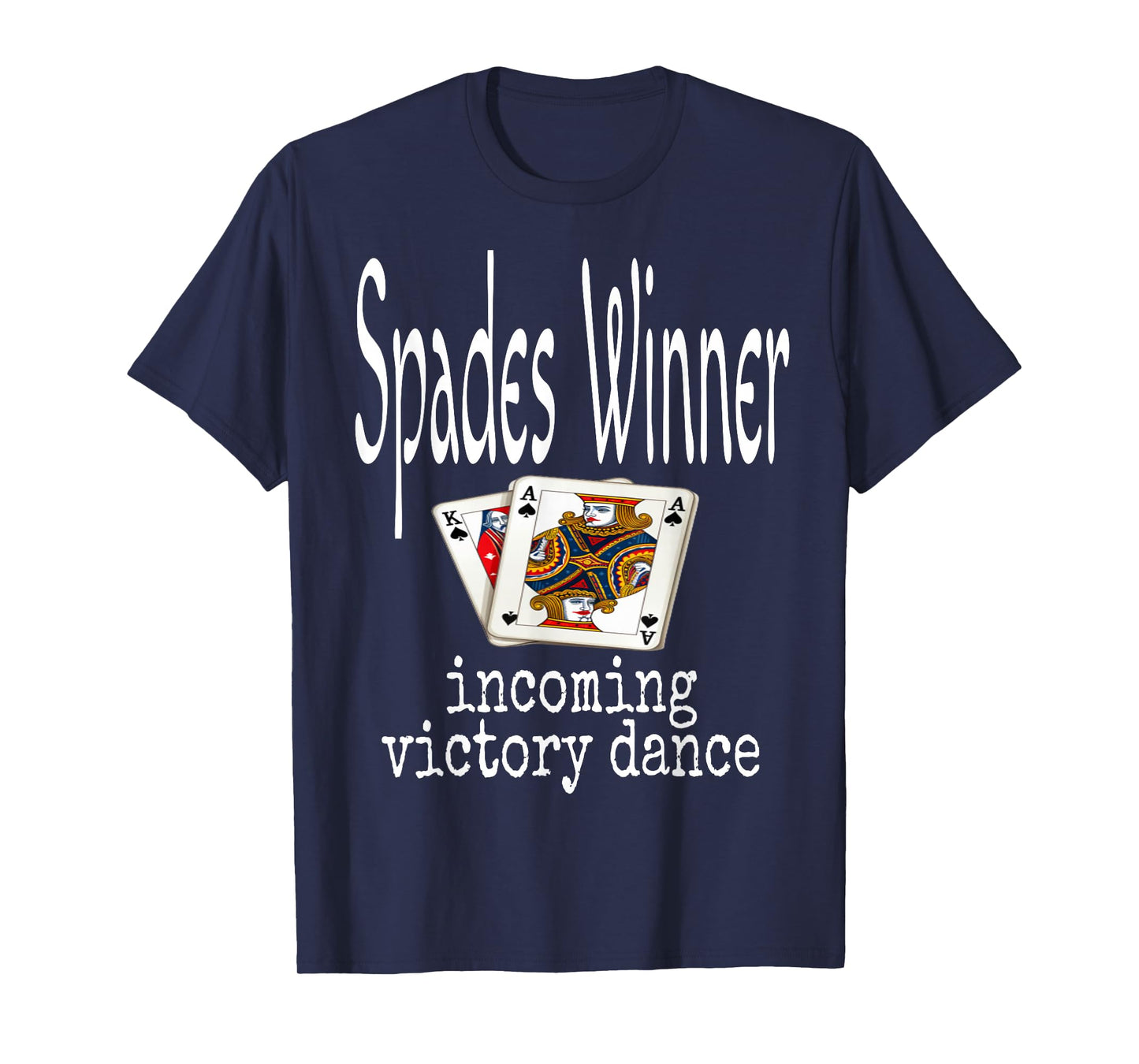 Funny Spades Winner Incoming Victory Dance Card Game Night S T-Shirt