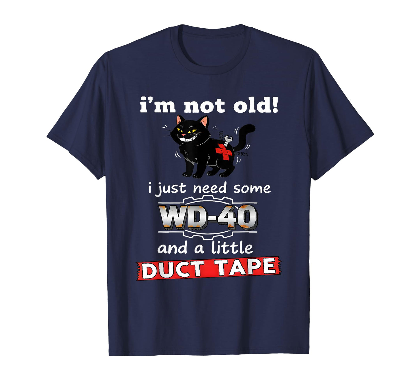 I'm not Old I just Need Some WD40 and a Little Duct Tape T-Shirt