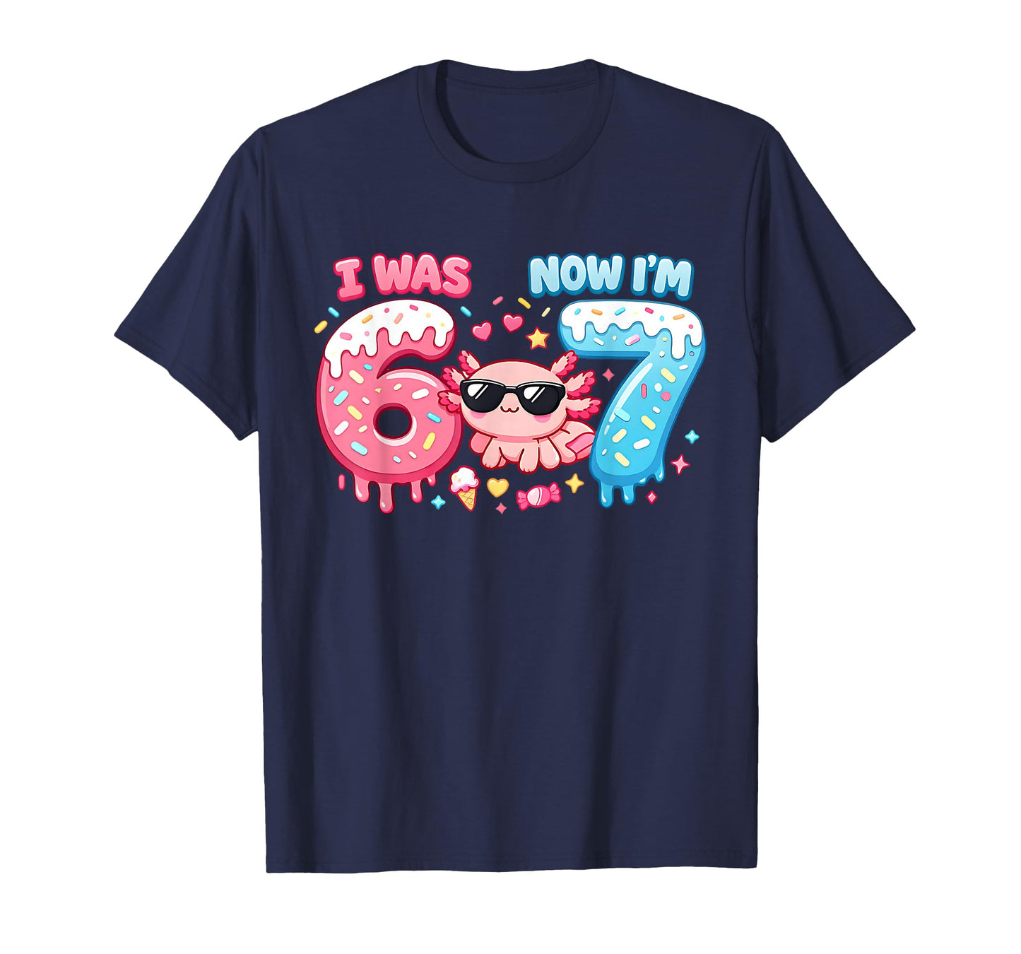 I was Six Now I'm Seven 6 7 Axolotl 67 Meme 7th Birthday T-Shirt