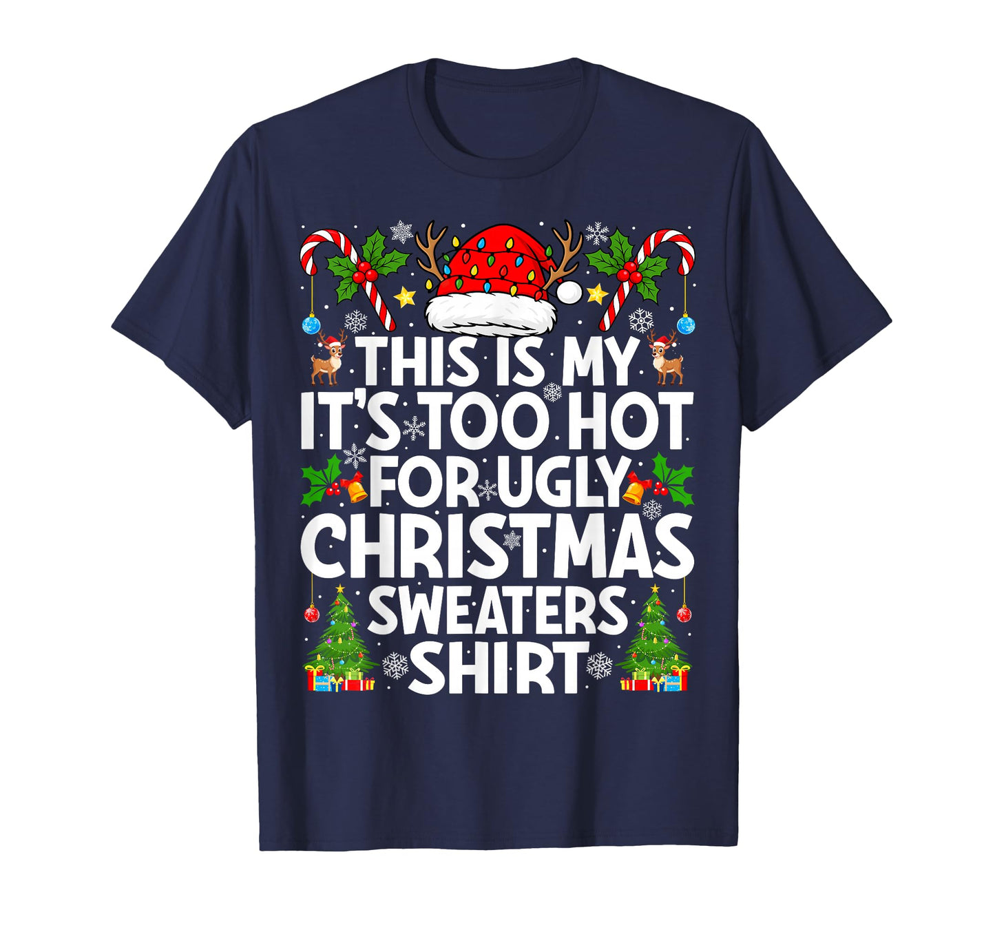 This is My It's Too Hot Ugly Xmas Sweaters Funny Christmas T-Shirt