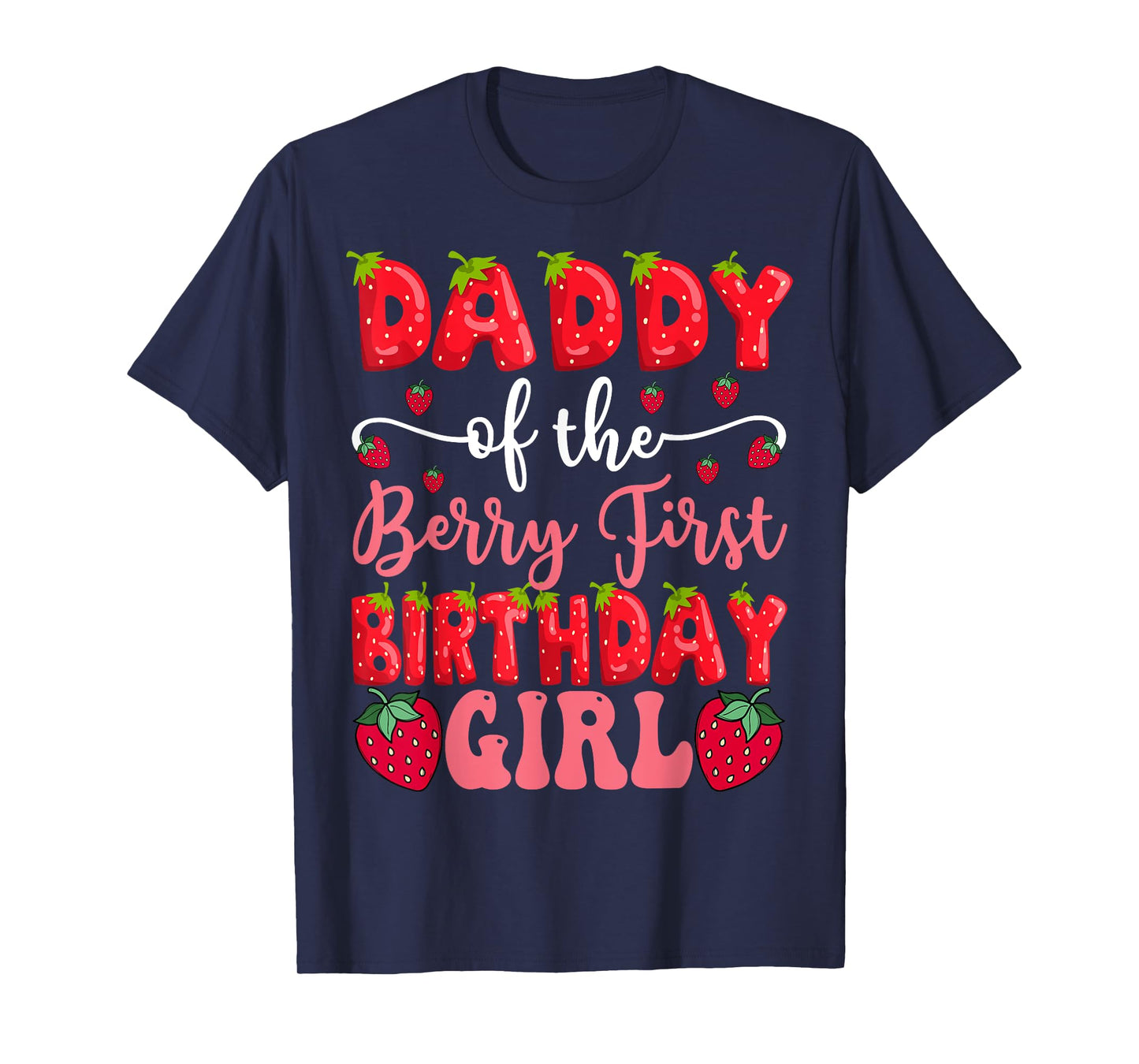 Daddy Of The Berry First Birthday Girl Strawberry Lover T-Shirt