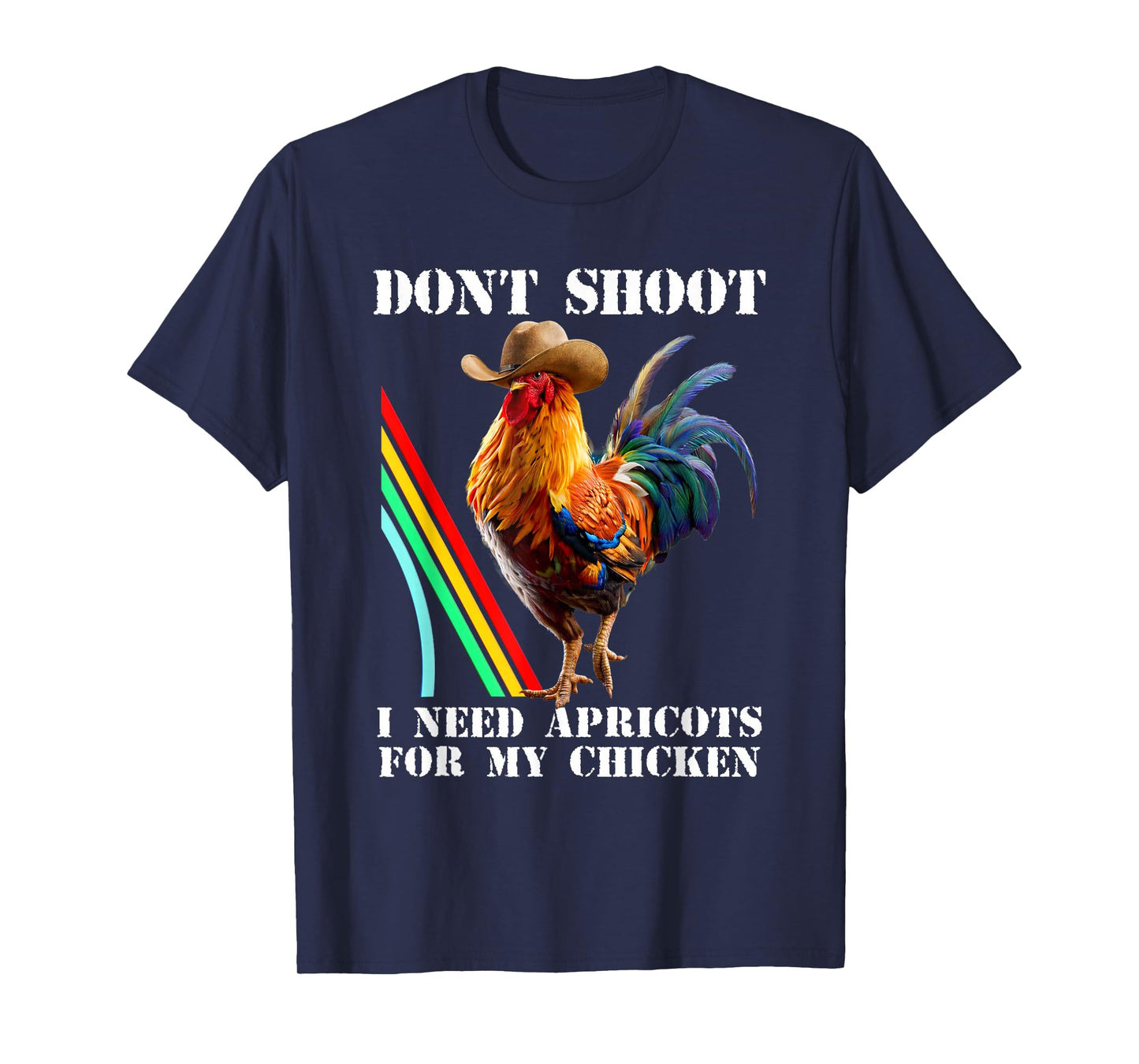 Don't Shoot I Need Apricots for My Chicken Funny T-Shirt