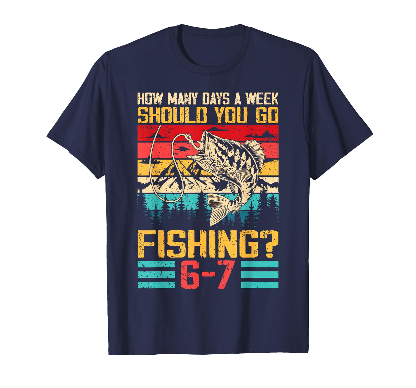 Funny 67 How Many Days A Week Should You Go Fishing 6-7 Meme T-Shirt
