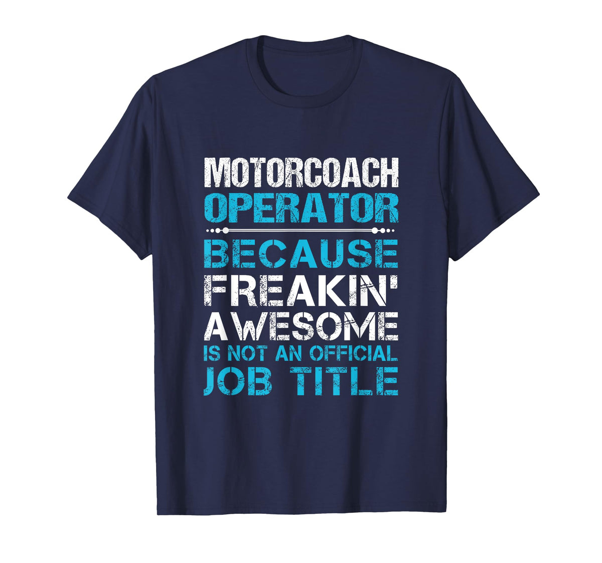 Motorcoach Operator - Freaking Awesome T-Shirt