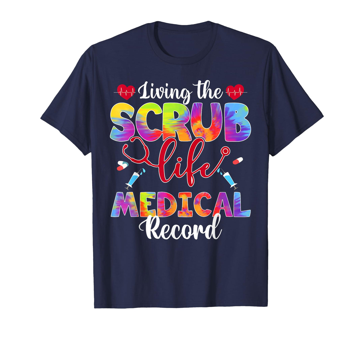 Living The Scrub Life Tie Dye Hippie Medical Record T-Shirt