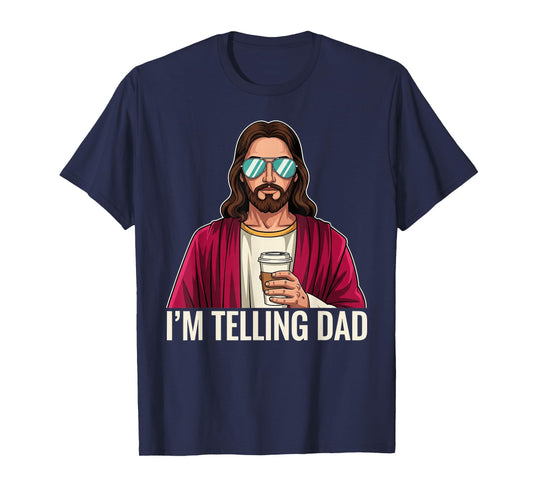 I'm Telling Dad Funny Religious Christian Jesus Meme T-Shirt