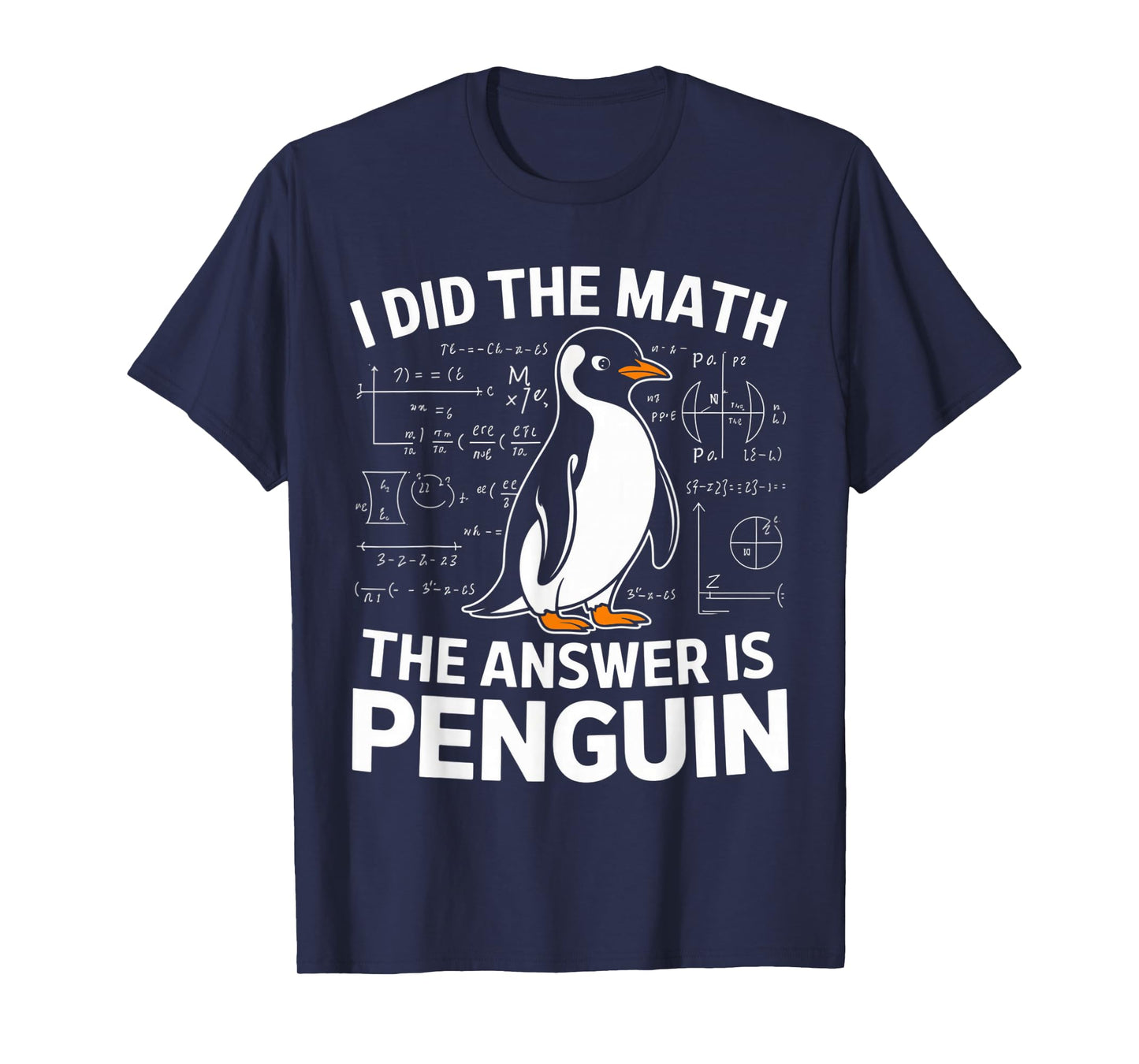 Funny Penguin Lover I Did The Math The Answer is Penguin T-Shirt