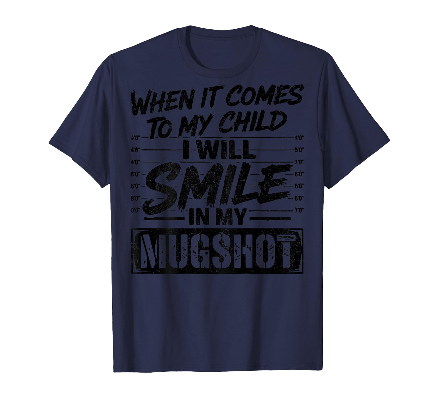 When It Comes to My Child I Will Smile in My Mugshot On Back T-Shirt