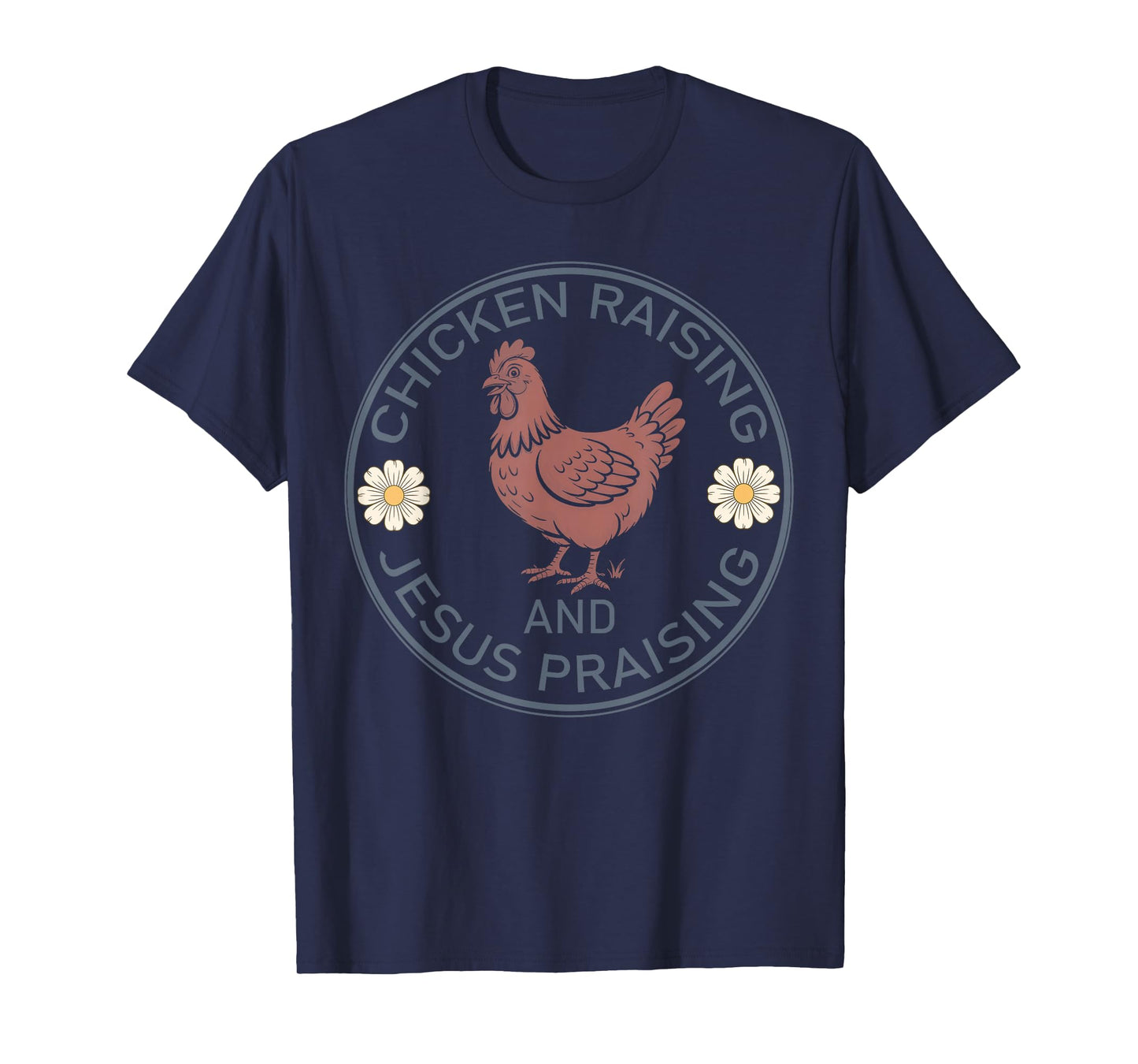 Chicken Raising and Jesus Praising Funny Farmhouse Faith T-Shirt