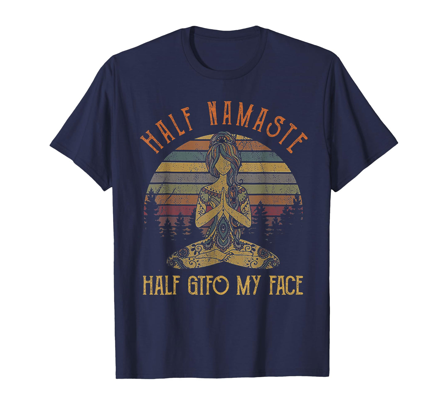 Funny Half Namaste Half GTFO My Face Yoga T-Shirt