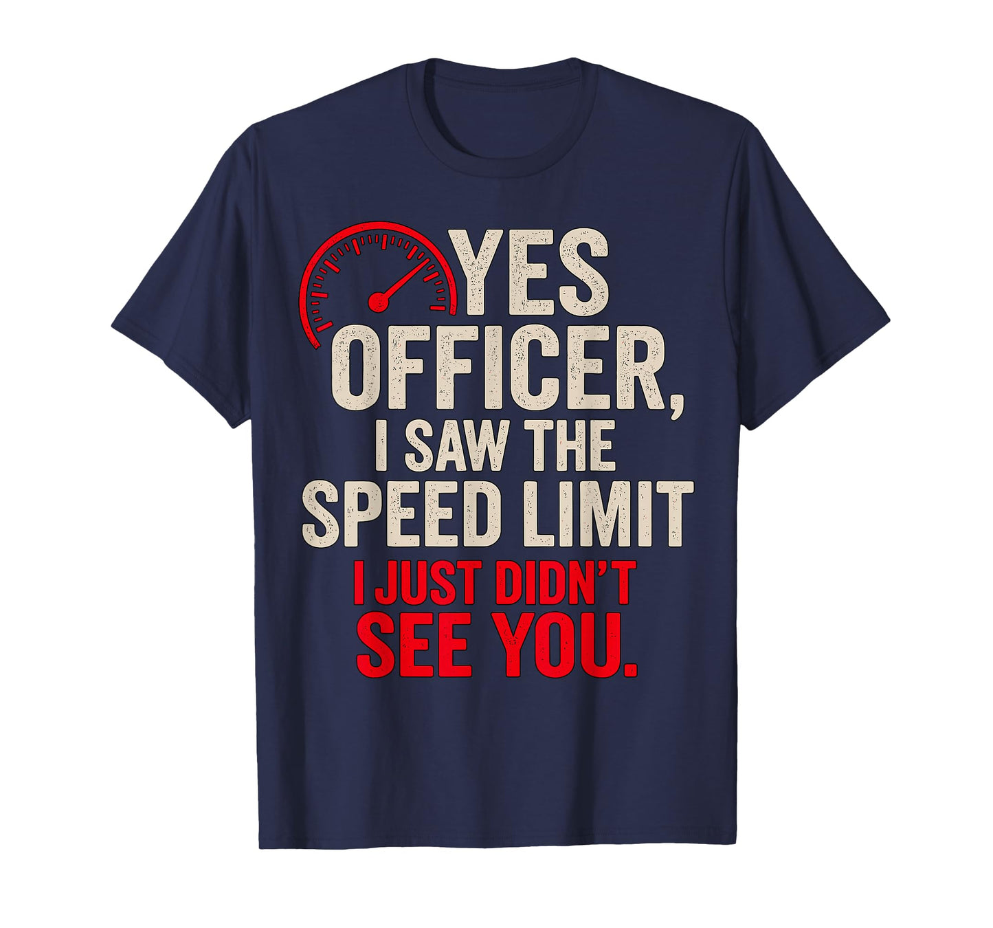 Yes Officer I Saw The Speed Limit Funny Driver Joke T-Shirt