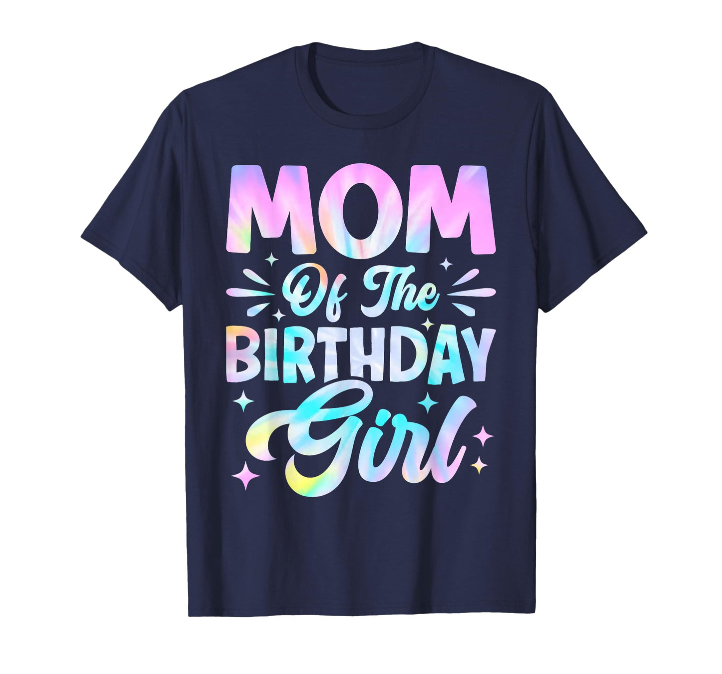 Mom Of The Birthday Girl Shirt Tie Dye Party Family Mommy T-Shirt