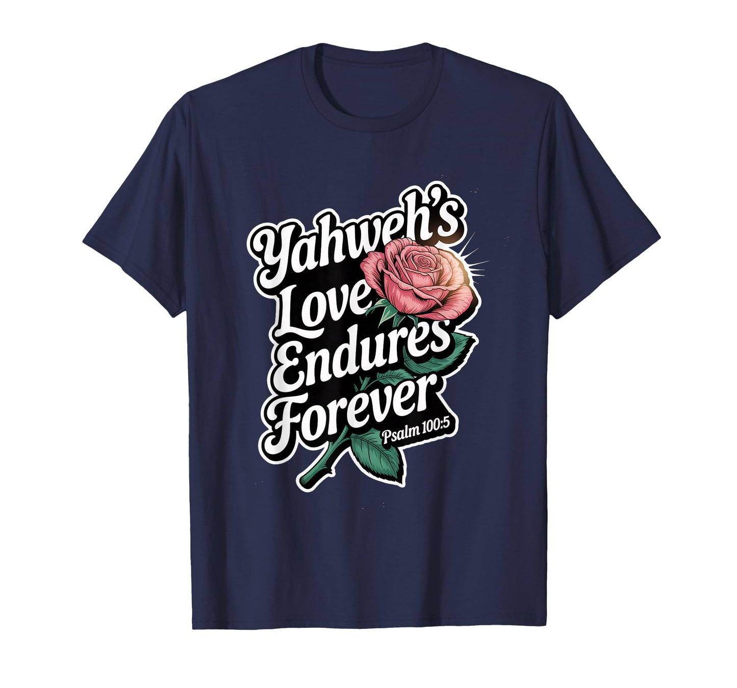 Yahweh's Love Endures Forever Psalm 100:5 T-Shirt