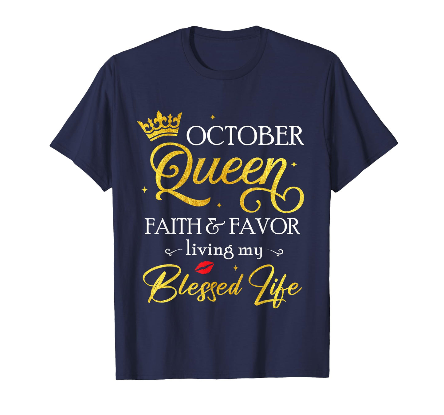 October Queen Faith & Favor Living My Blessed Life Birthday T-Shirt