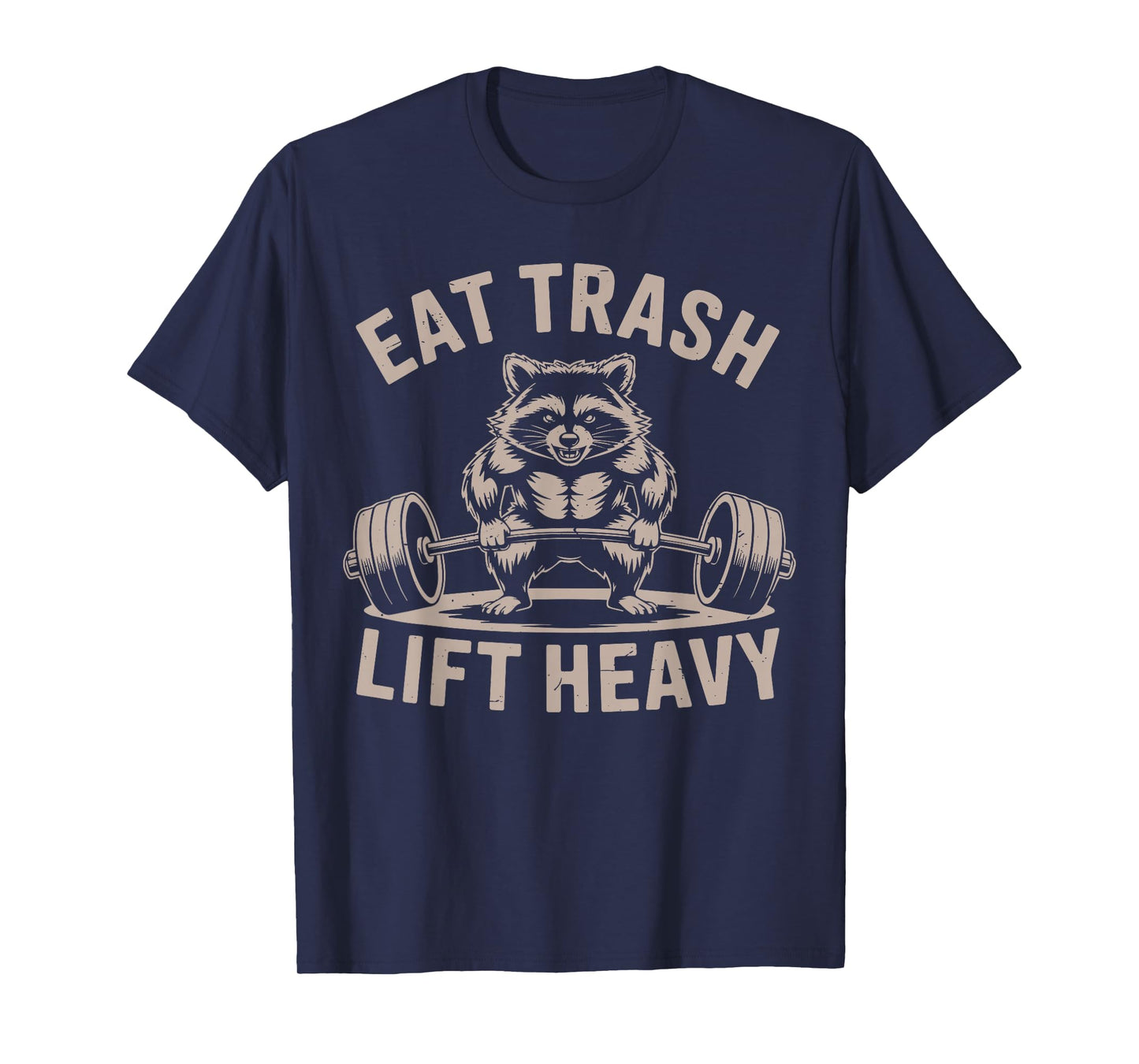 Eat Trash Lift Heavy Funny Raccoon Workout Gym Deadlift Men T-Shirt