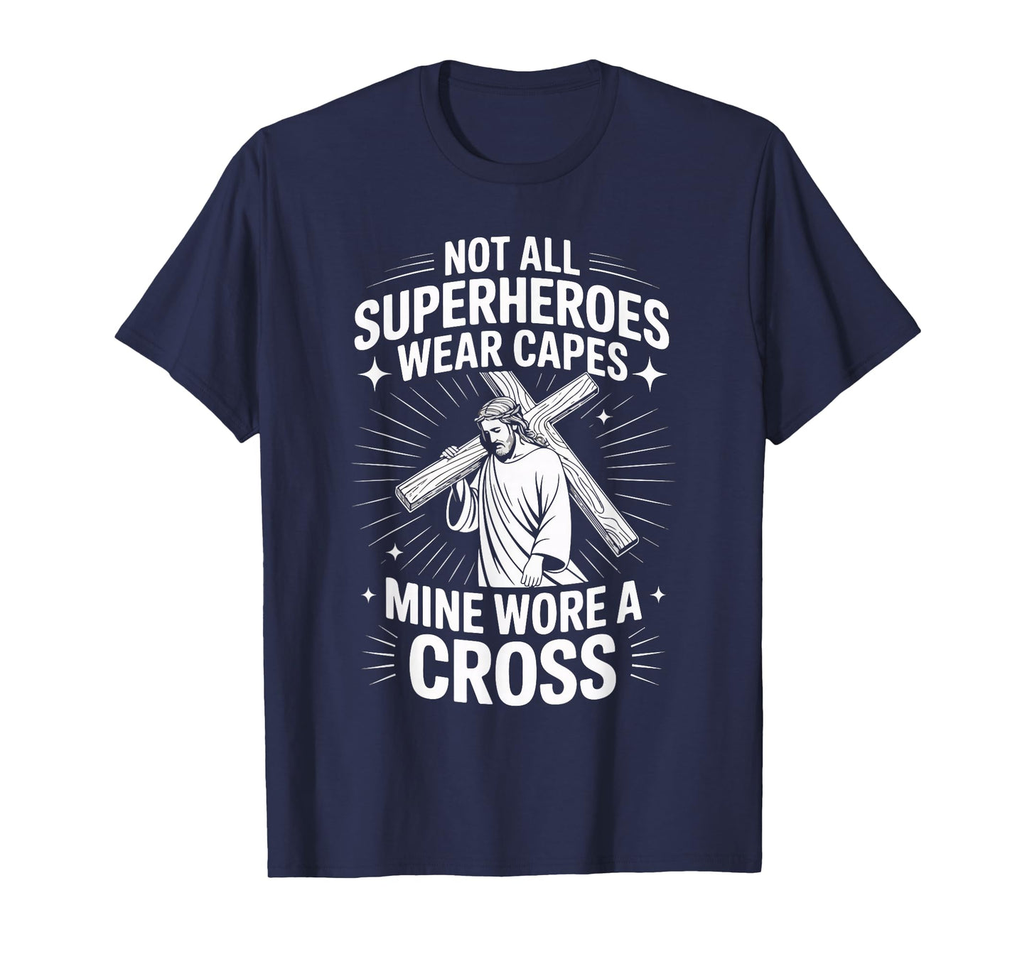 Not All Superheroes Wear Capes Mine Wore A Cross T-Shirt