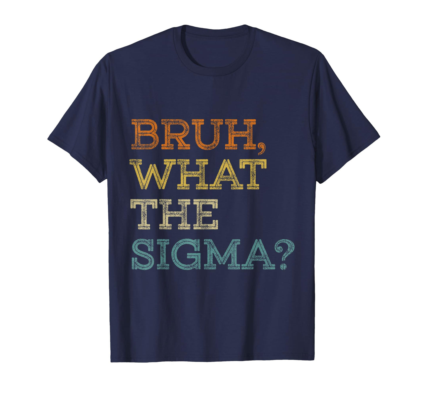 Bruh What The Sigma Funny Meme Teens Boys Kids Sigma Male T-Shirt