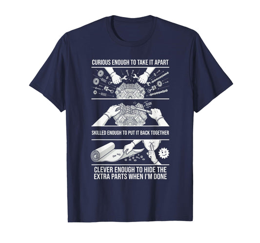 Curious Enough to Take It Apart Hide Extra Parts Mechanic T-Shirt