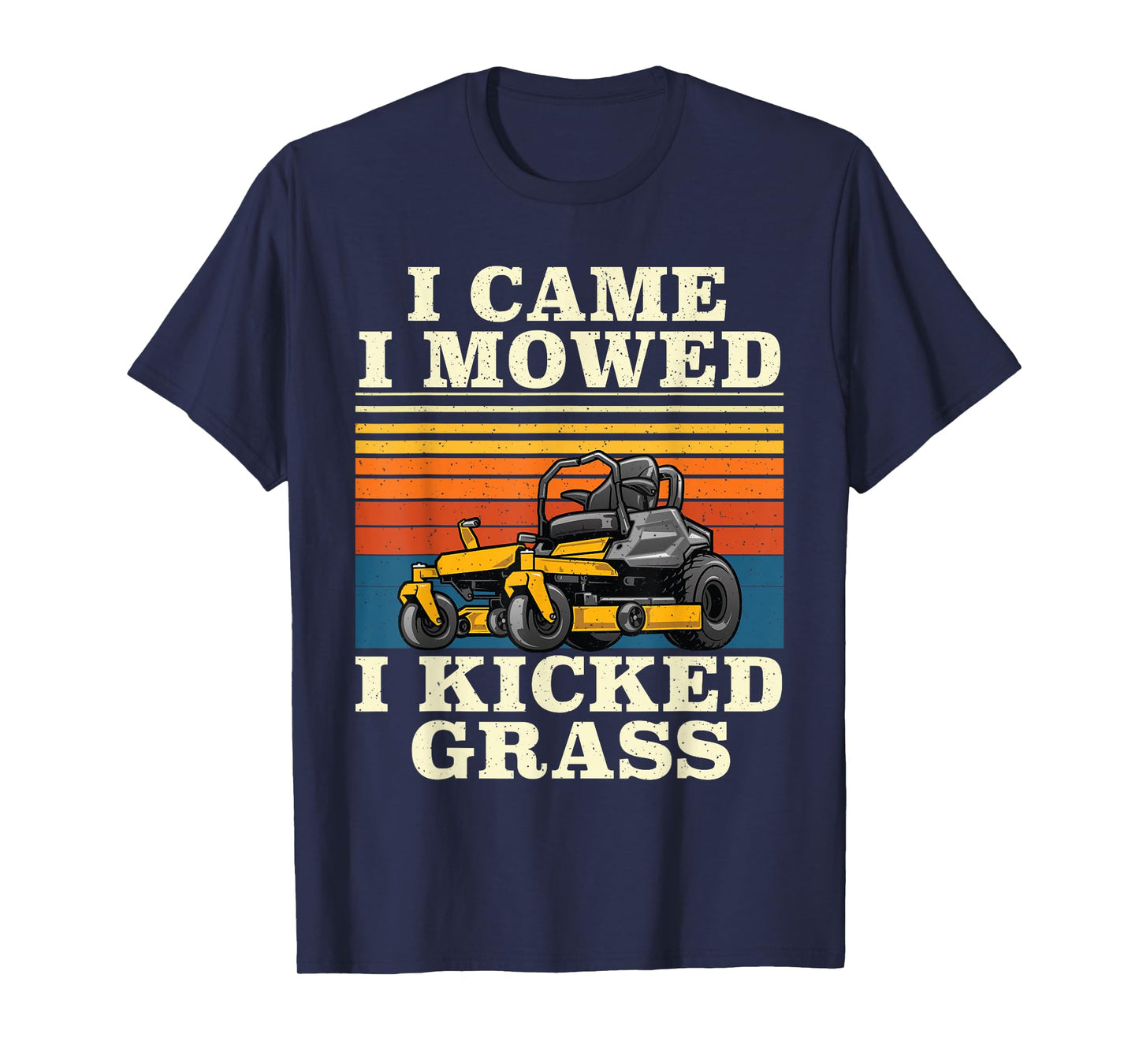 I Came I Mowed I Kicked Grass - Lawn Mower Landscaping T-Shirt
