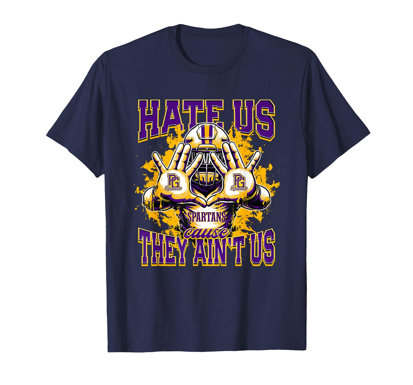 Pleasant Grove Spartans Logo Hate Us Cause They Ain't HS T-Shirt
